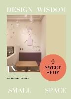 Design Wisdom in Small Space : Sweet Shop_Jon Gentry_9781910596753_Design Media Publishing (UK) Limited
