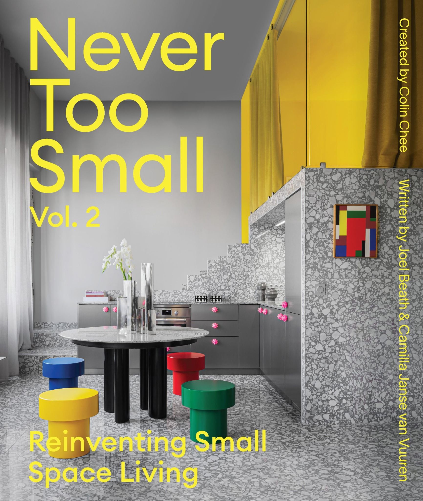  Never Too Small: Vol. 2: Reinventing Small Space Living 