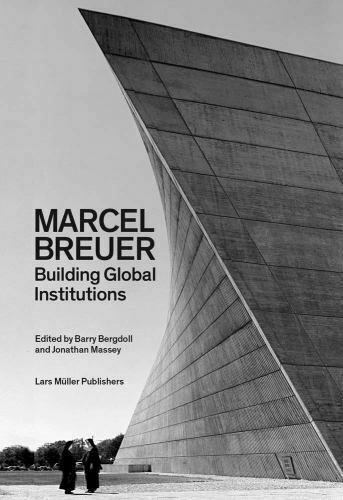 Marcel Breuer_Barry Bergdoll_9783037785195_Lars Müller Publishers