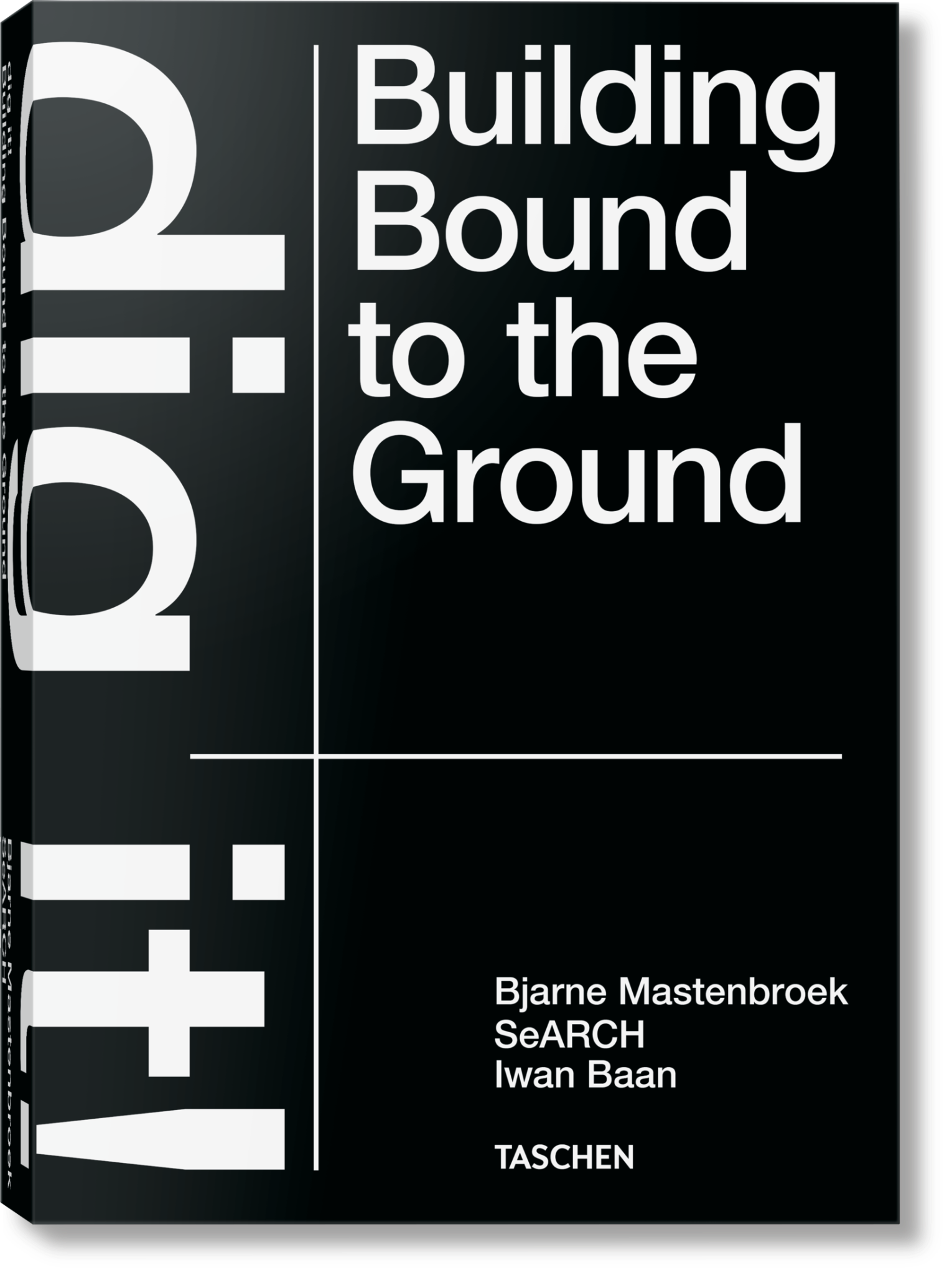Bjarne Mastenbroek. Dig it! Building Bound to the Ground_Bjarne Mastenbroek_9783836578172_Taschen GmbH