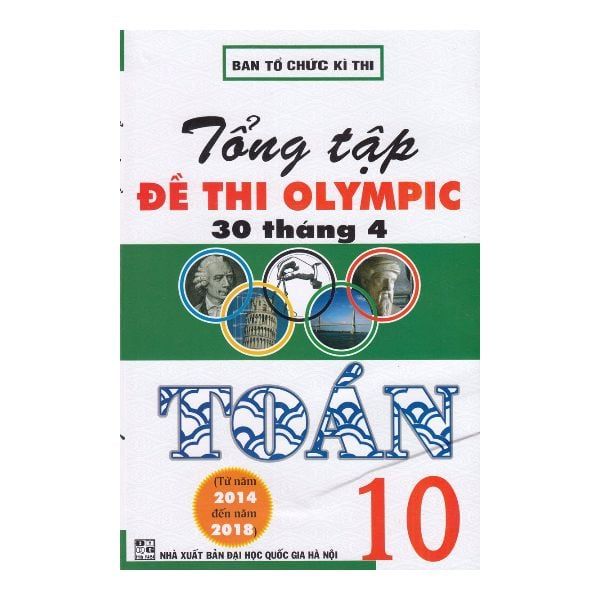 Tổng Tập Đề Thi Olympic 30 Tháng 4 - Toán 10 (Từ Năm 2014 Đến Năm 2018)
