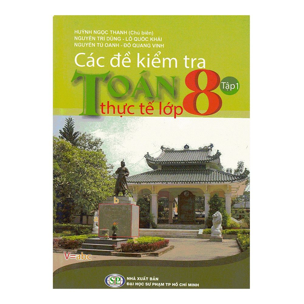 Các Đề Kiểm Tra Toán Thực Tế Lớp 8 - Tập 1