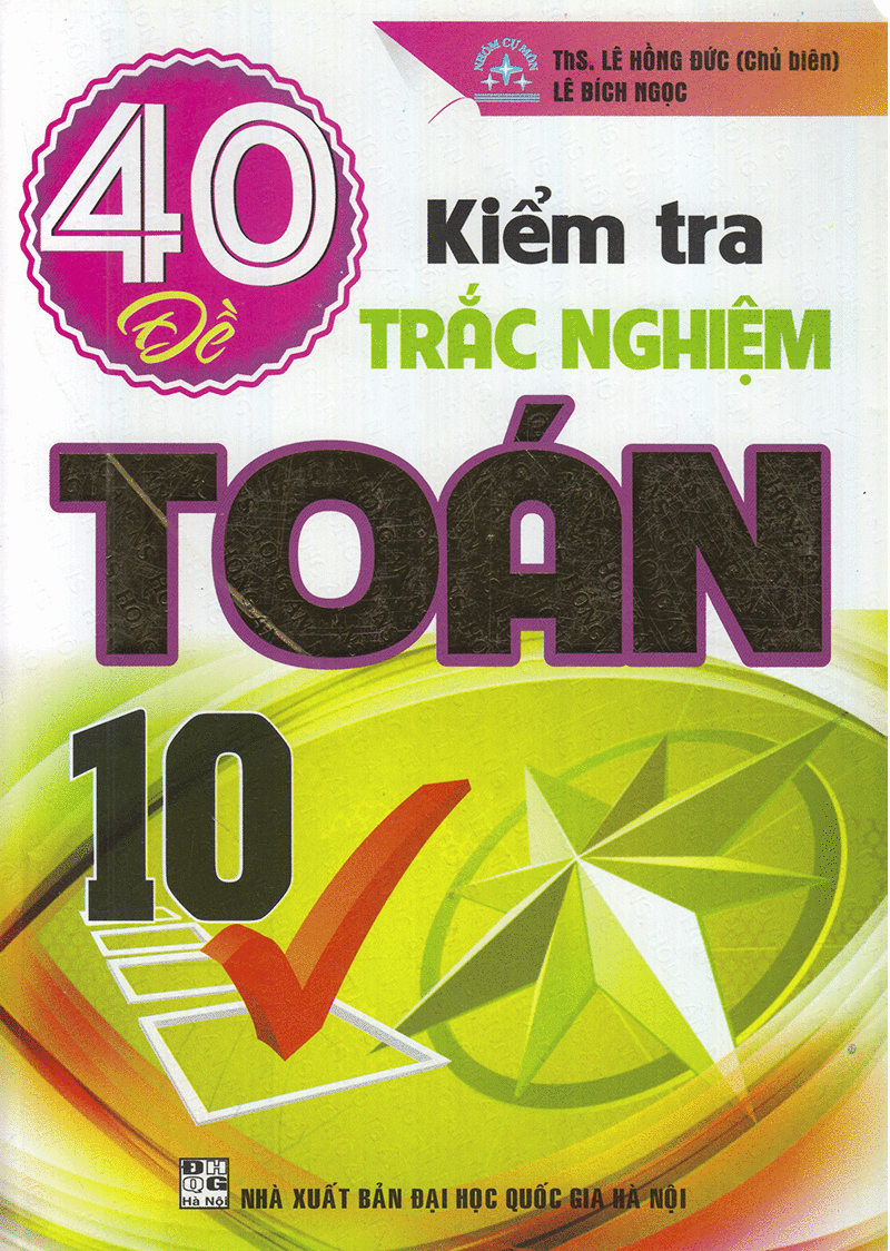  40 Đề Kiểm Tra Trắc Nghiệm Toán 10 