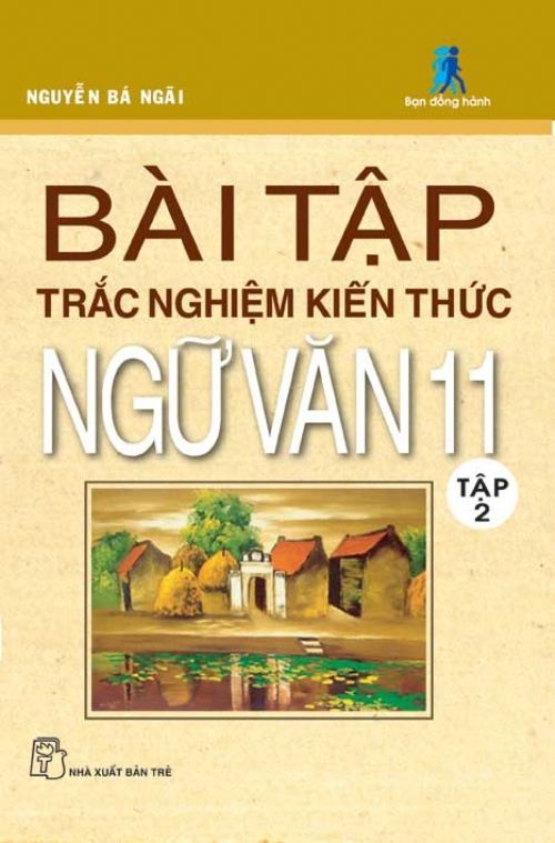 Bài Tập Trắc Nghiệm Kiến Thức Ngữ Văn Lớp 11 - Tập 2 (Nxb Trẻ)