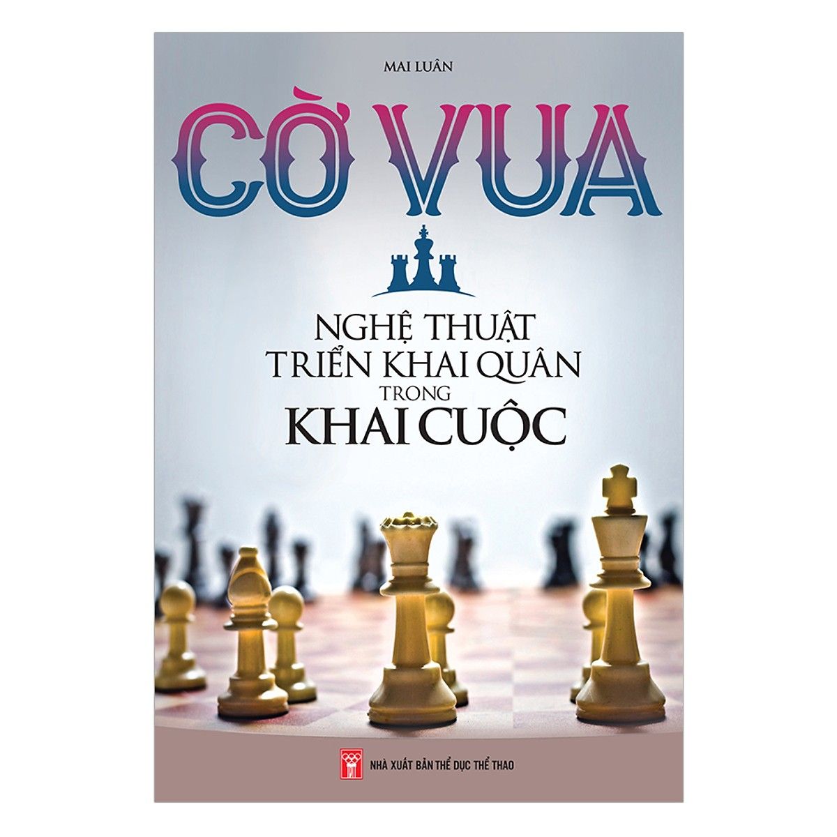 Cờ Vua - Nghê Thuật Triển Khai Quân Trong Khai Cuộc