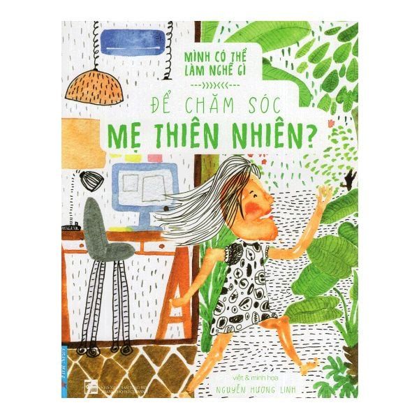 Mình Có Thể Làm Nghề Gì - Để Chăm Sóc Mẹ Thiên Nhiên?