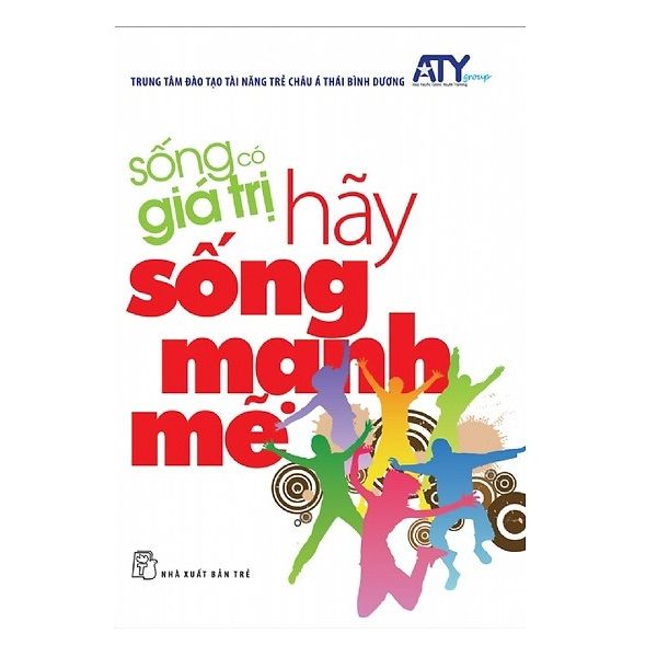 Sống Có Giá Trị Hãy Sống Mạnh Mẽ