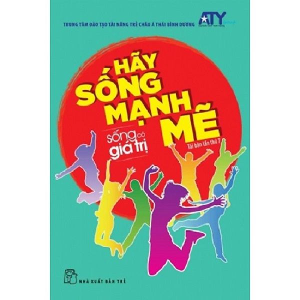 Sống Có Giá Trị Hãy Sống Mạnh Mẽ