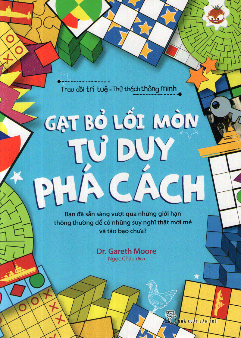 Trau Dồi Trí Tuệ Thử Thách Thông Minh - Gạc Bỏ Lối Mòn Tư Duy Phá Cách