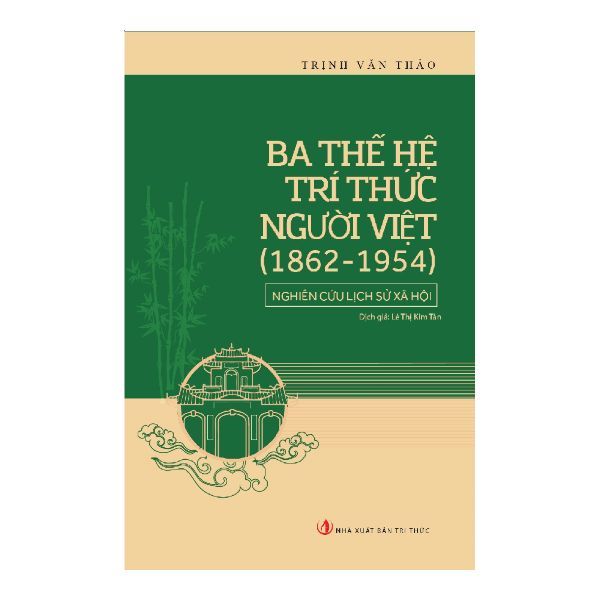 Ba Thế Hệ Trí Thức Người Việt (1862 - 1954) - Nghiên Cứu Lịch Sử Xã Hội