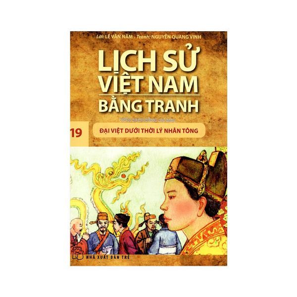 Lịch Sử Việt Nam Bằng Tranh (Tập 19) : Đại Việt Dưới Thời Lý Nhân Tông