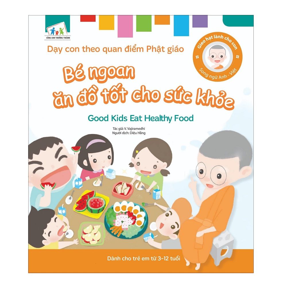 Gieo Hạt Lành Cho Con - Dạy Con Biết Quan Điểm Phật Giáo - Bé Ngoan Ăn Đồ Tốt Cho Sức Khỏe (Song Ngữ Anh Việt)