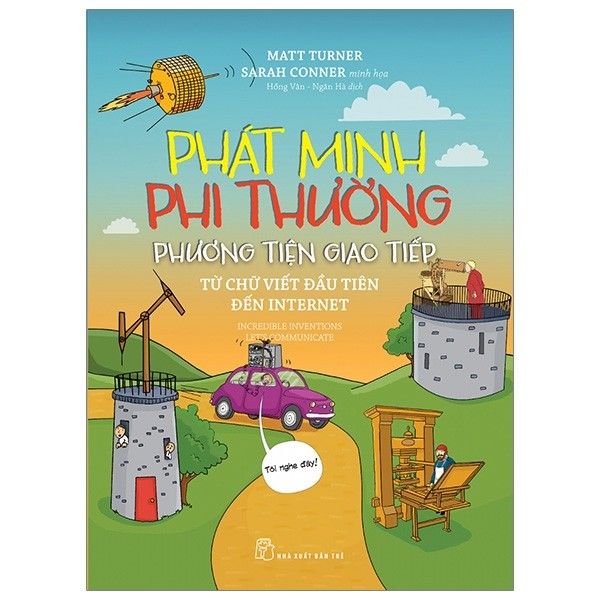 Phát Minh Phi Thường - Phương Tiện Giao Tiếp - Từ Chữ Viết Đầu Tiên Đến Internet