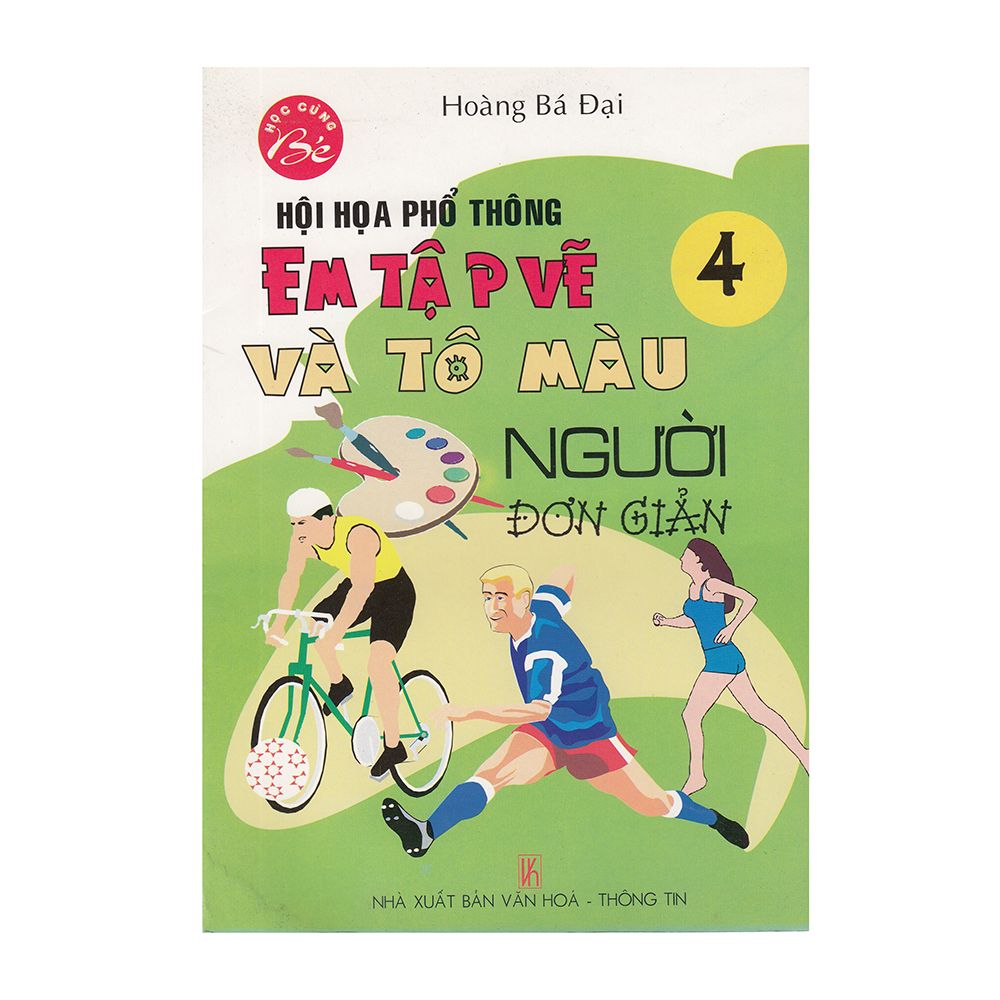 Học Cùng Bé - Hội Họa Phổ Thông - Em Tập Vẽ Và Tô Màu ( Quyển 4): Người Đơn Giản