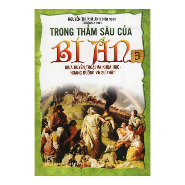 Trong Thẳm Sâu Của Bí Ẩn - Tập 3: Giữa Huyền Thoại Và Khoa Học - Hoang Đường Và Sự Thật