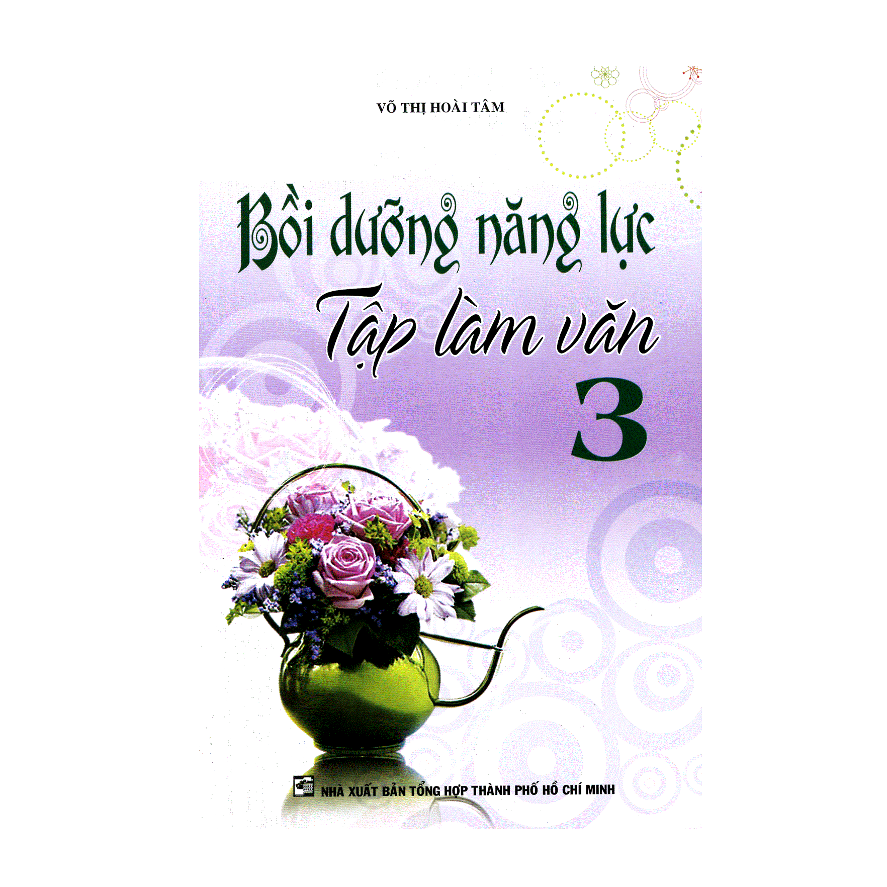 Bồi Dưỡng Năng Lực Tập Làm Văn - Lớp 3 - Tái Bản