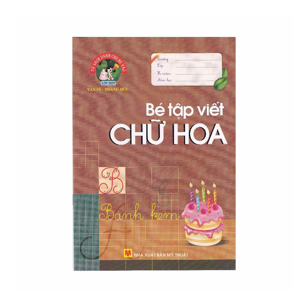 Tủ Sách Dành Cho Bé Vào Lớp 1 :Bé Tập Viết Chữ Hoa