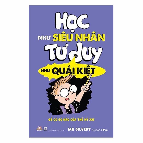Học như siêu nhân tư duy như quái kiệt