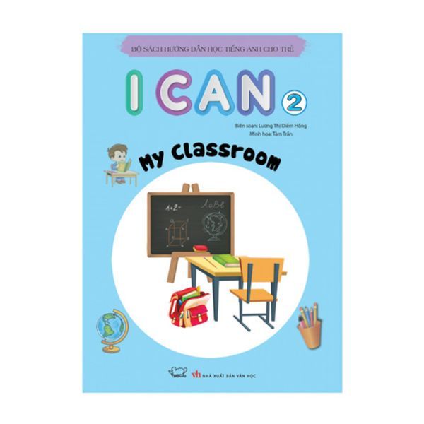 I Can 2 : My Classroom (Bộ Sách Hướng Dẫn Học Tiếng Anh Dành Cho Trẻ )