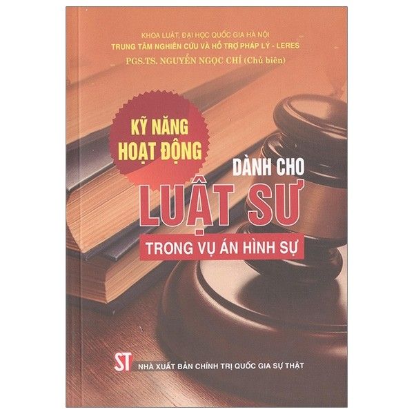 Kỹ năng Hoạt Động Danh Cho Luật Sư Trong Vụ Án Hình Sự