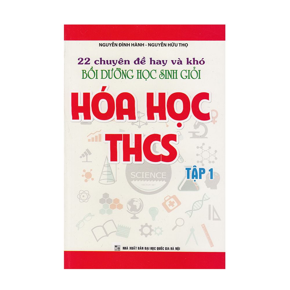 22 Chuyên Đề Hay Và Khó Bồi Dưỡng Học Sinh Giỏi Hóa Học THCS - Tập 1