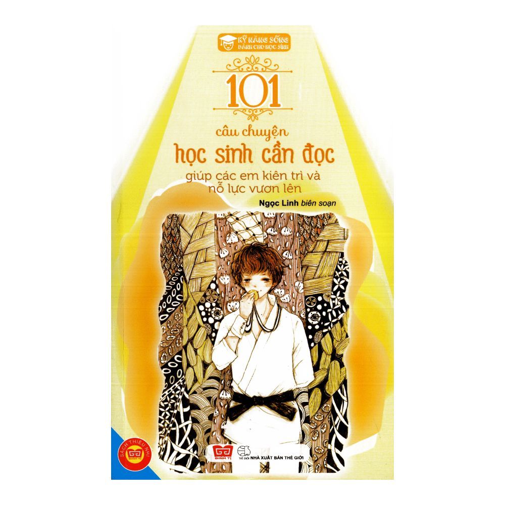101 Câu Chuyện Học Sinh Cần Đọc Giúp Các Em Kiên Trì Và Nỗ Lực Vươn Lên