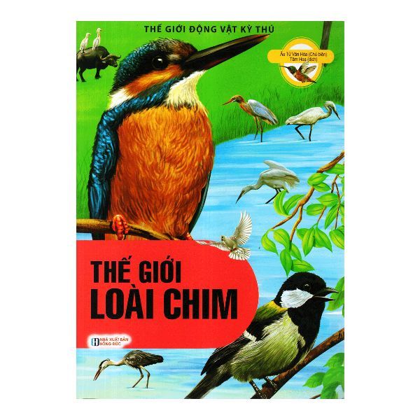 Thế Giới Động Vật Kỳ Thú - Thế Giới Loài Chim