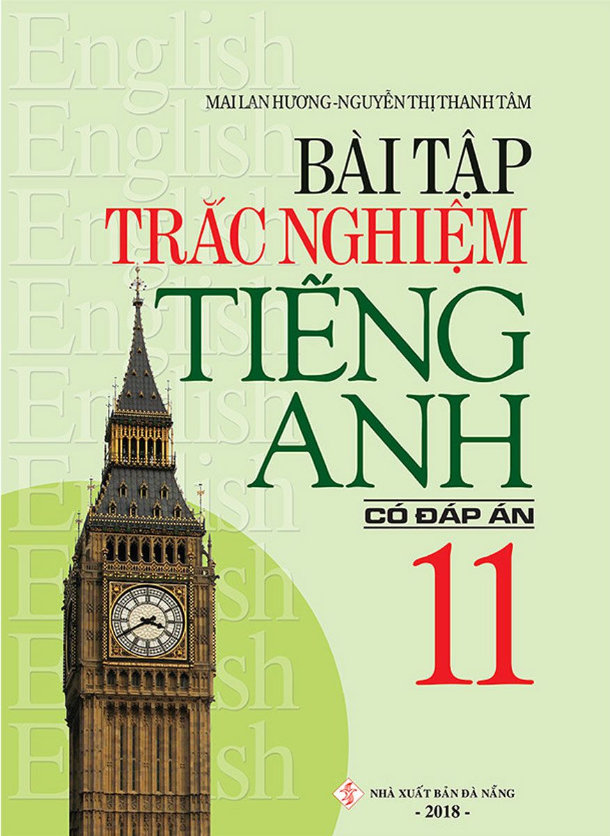  Bài Tập Trắc Nghiệm Tiếng Anh Lớp 11 Có Đáp Án (Nxb Đà Nẵng) 