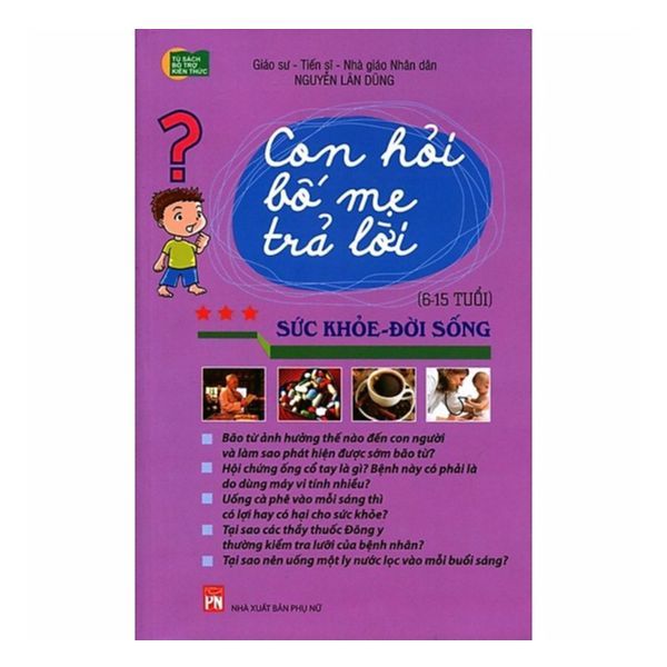 Con Hỏi Bố Mẹ Trả Lời - Sức Khỏe - Đời Sống (6 - 15 Tuổi)