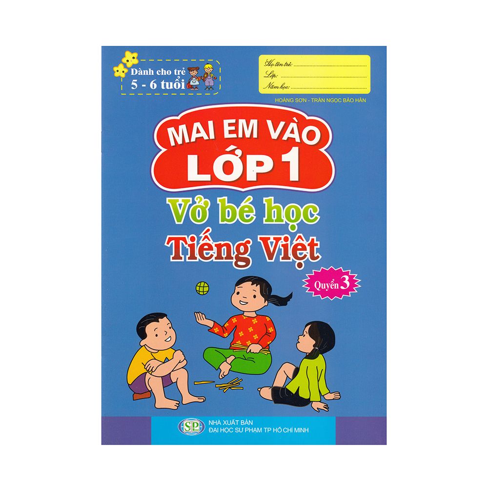Mai Em Vào Lớp 1 ( Dành Cho Trẻ 5 - 6 Tuổi) - Vở Bé Học Tiếng Việt - Quyển 3