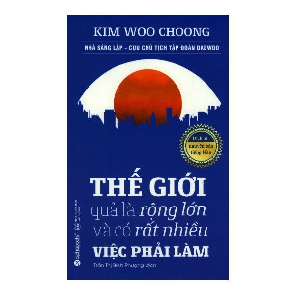 Thế Giới Quả Là Rộng Lớn Và Có Rất Nhiều Việc Phải Làm (Tái Bản 2019)