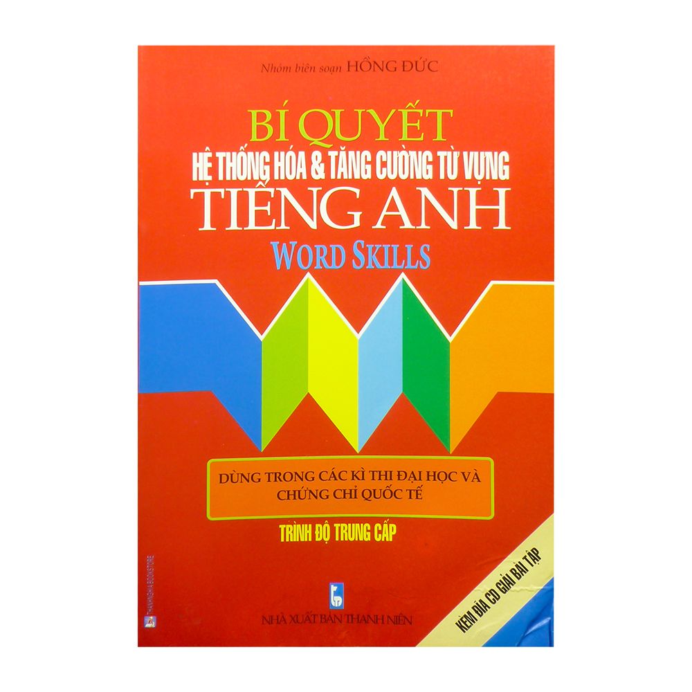Bí Quyết Hệ Thống Hóa Và Tăng Cường Từ Vựng Tiếng Anh (Trình Độ Trung Cấp)