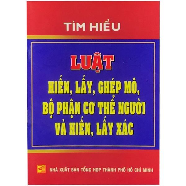 Tìm Hiểu Luật Hiến, Lấy, Ghép Mô, Bộ Phận Cơ Thể Người Và Hiến, Lấy Xác