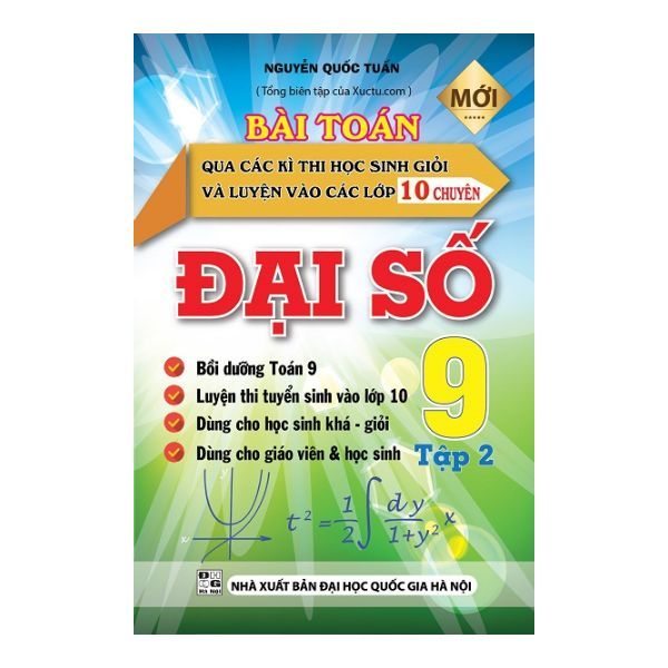 Bài Toán Qua Các Kì Thi Học Sinh Giỏi Và Luyện Thi Vào Lớp 10 Chuyên Đại Số Lớp 9 - Tập 2