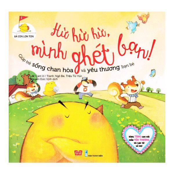 Gà Con Lon Ton - Hừ Hừ Hừ, Mình Ghét Bạn! - Giúp Trẻ Sống Chan Hòa Và Yêu Thương Bạn Bè