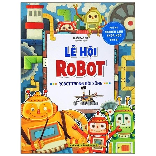 Phòng Nghiên Cứu Khoa Học Thú Vị - Lễ Hội Robot - Robot Trong Đời Sống