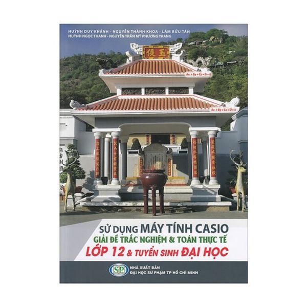Sử Dụng Máy Tính Casio Giải Đề Trắc Nghiệm Và Toán Thực Tế Lớp 12 Và Tuyển Sinh Đại Học