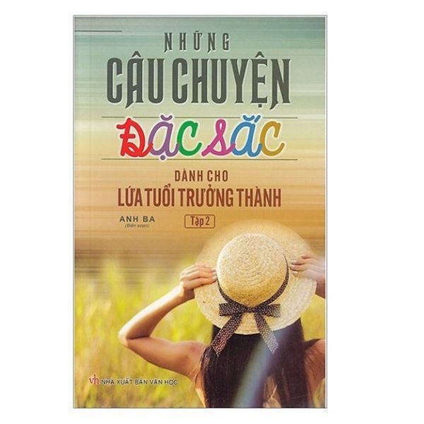 Những Câu Chuyện Đặc Sắc Dành Cho Lứa Tuổi Trường Thành - Tập 2