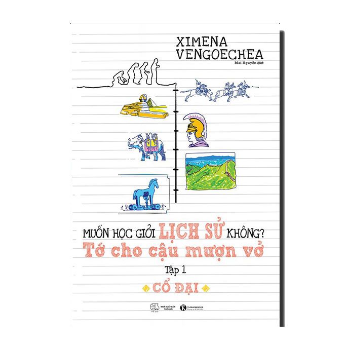 Muốn Học Giỏi Lịch Sử Không? Tớ Cho Cậu Mượn Vở - Tập 1 (Cổ Đại)