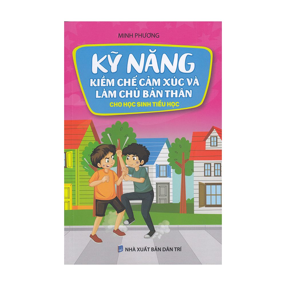 Kỹ Năng Kiềm Chế Cảm Xúc Và Làm Chủ Bản Thân Cho Học Sinh Tiểu Học