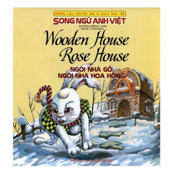Những Câu Chuyện Thú Vị Giáo Dục Trẻ - Ngôi Nhà Gỗ - Ngôi Nhà Hoa Hồng (Song Ngữ Anh - Việt)