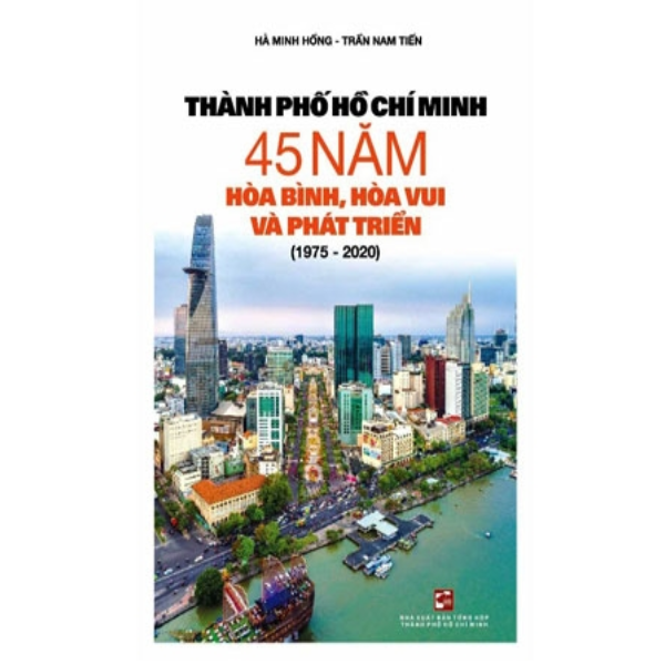 Thành Phố Hồ Chí Minh 45 Năm Hòa Bình , Hòa Vui Và Phát Triển (1975 - 2020)
