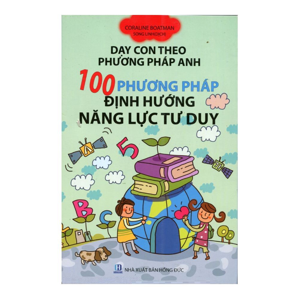 Dạy Con Theo Phương Pháp Nhật Anh - 100 Phương Pháp Định Hướng Năng Lực Tư Duy