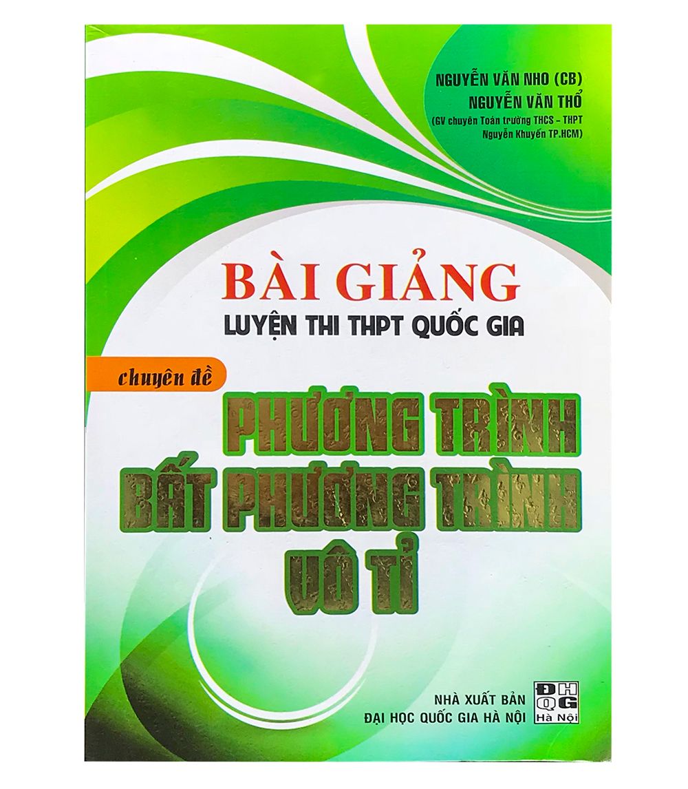 Bài Giảng Luyện Thi THPT Quốc Gia Chuyên Đề: Phương Trình Bất Phương Trình Vô Tỉ