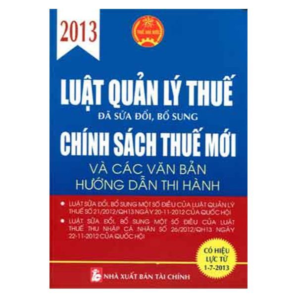 Luật Quản Lý Thuế 2013-Chính Sách Thuế Mới Và Các Văn Bản Hướng Dẫn Thi Hành