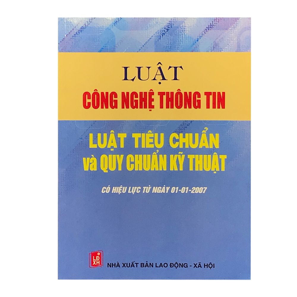 Luật Công Nghệ Thông Tin Luật Tiêu Chuẩn Và Quy Chuẩn Kỹ Thuật (Có Hiệu Lực Từ Ngày 01-01-2007)