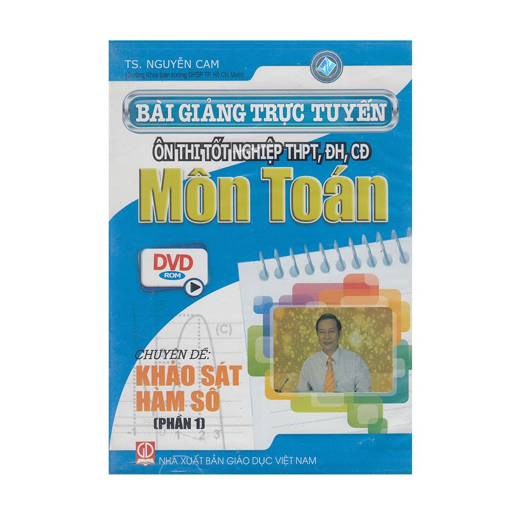DVD Bài Giảng Trục Tuyến Ôn Thi Tốt Nghiệp THPT, ĐH, CĐ Môn Toán - Chuyên Đề: Khảo Sát Hàm Số (Phần 1)
