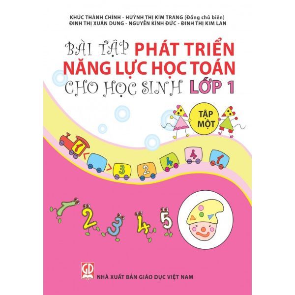 Bài Tập Phát Triển Năng Lực Học Toán Cho Học Sinh Lớp 1 - Tập Một (Tái Bản 2017)