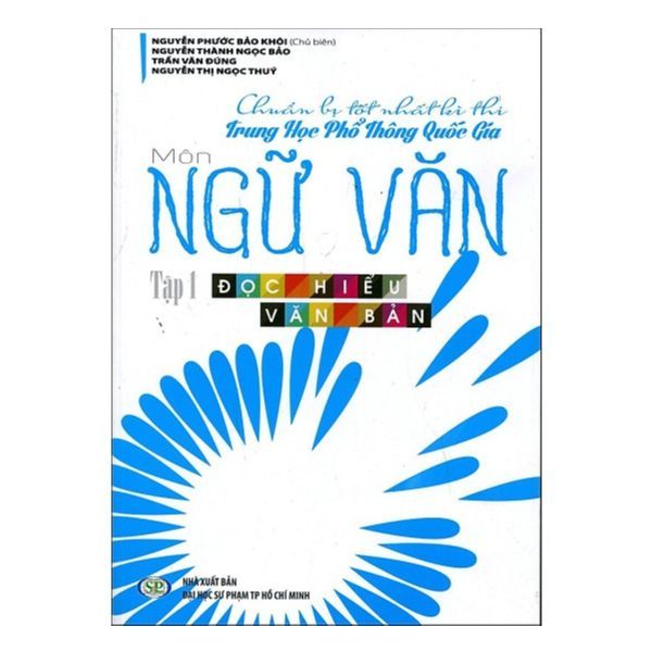 Chuẩn Bị Tốt Nhất Kì Thi Trung Học Phổ Thông Quốc Gia Môn Ngữ Văn Tập 1 - Đọc Hiểu Văn Bản