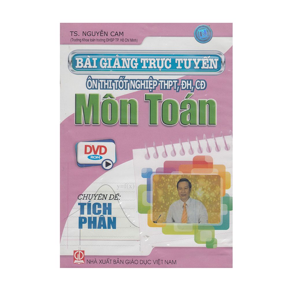 DVD Bài Giảng Trục Tuyến Ôn Thi Tốt Nghiệp THPT, ĐH, CĐ Môn Toán - Chuyên Đề: Tích Phân